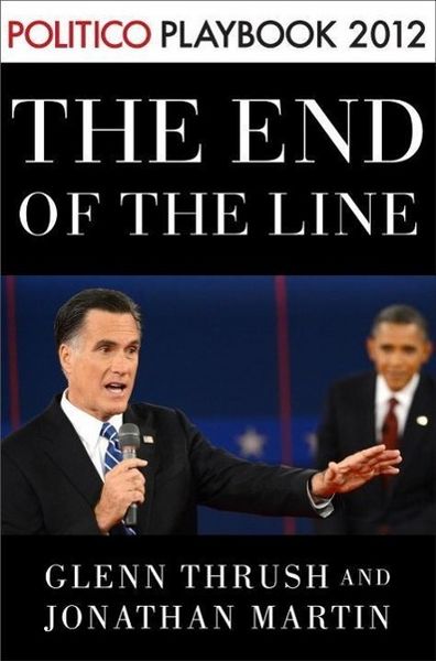Produktbild: The End of the Line: Romney vs. Obama: the 34 days that decided the election: Playbook 2012 (POLITICO Inside Election 2012)