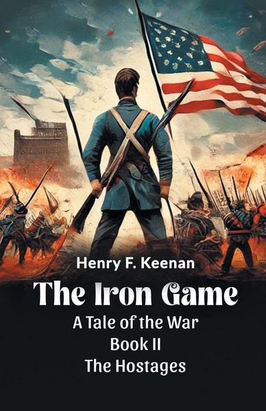 Produktbild: The Iron Game A Tale of the War BOOK II THE HOSTAGES