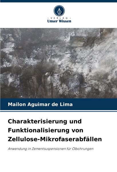 Produktbild: Charakterisierung und Funktionalisierung von Zellulose-Mikrofaserabf&auml;llen
