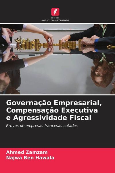 Produktbild: Governa&ccedil;&atilde;o Empresarial, Compensa&ccedil;&atilde;o Executiva e Agressividade Fiscal