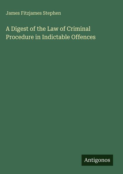 Produktbild: A Digest of the Law of Criminal Procedure in Indictable Offences