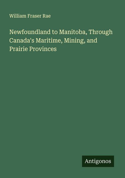 Produktbild: Newfoundland to Manitoba, Through Canada's Maritime, Mining, and Prairie Provinces