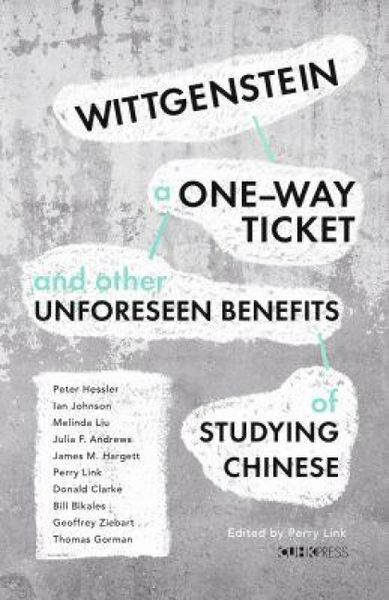 Produktbild: Wittgenstein, a One-way Ticket, and Other Unforeseen Benefits of Studying Chinese
