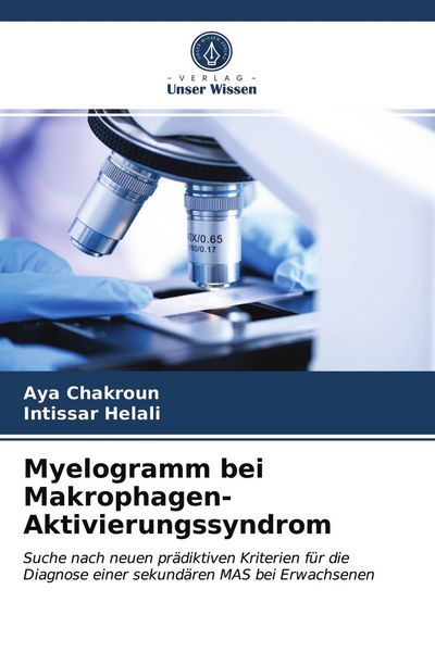 Myelogramm bei Makrophagen-Aktivierungssyndrom, Taschenbuch von Aya Chakroun , Intissar Helali, Verlag Unser Wissen, 9786203685725