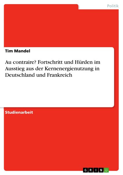 Produktbild: Au contraire? Fortschritt und H&uuml;rden im Ausstieg aus der Kernenergienutzung in Deutschland und Frankreich