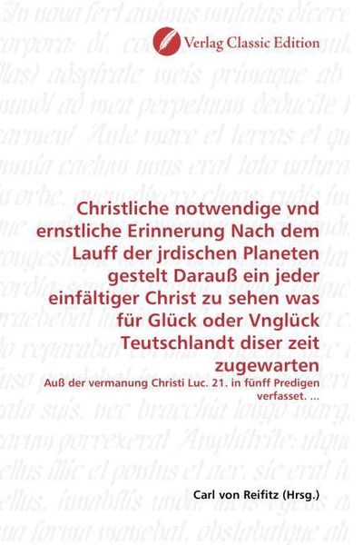 Produktbild: Christliche notwendige vnd ernstliche Erinnerung Nach dem Lauff der jrdischen Planeten gestelt Darau&szlig; ein jeder einf&auml;ltiger Christ zu sehen was f&uuml;r Gl