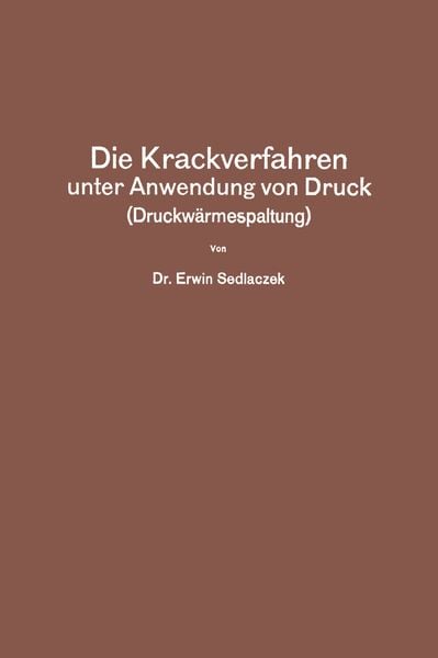 Produktbild: Die Krackverfahren unter Anwendung von Druck (Druckw&auml;rmespaltung)