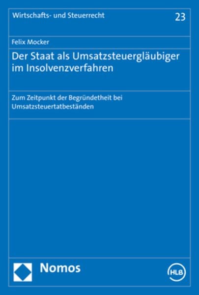Der Staat als Umsatzsteuergläubiger im Insolvenzverfahren, Taschenbuch von Felix Mocker, Nomos, 9783848782291