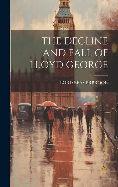 Produktbild: The Decline and Fall of Lloyd George
