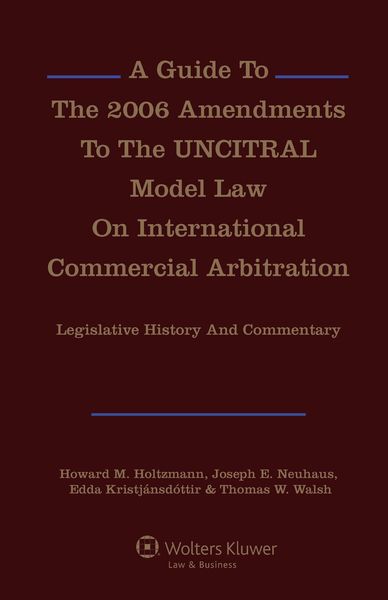 Produktbild: Guide To The 2006 Amendments To The UNCITRAL Model Law On International Commercial Arbitration: Legislative History and Commentary