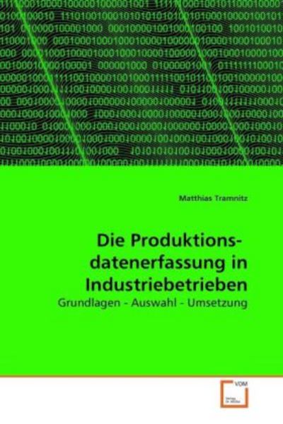Tramnitz, M: Die Produktions- datenerfassung in Industrieb, Taschenbuch von Matthias Tramnitz, VDM, 9783639267983