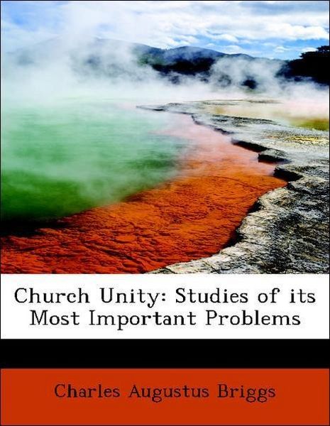 Produktbild: Briggs, C: Church Unity: Studies of its Most Important Probl