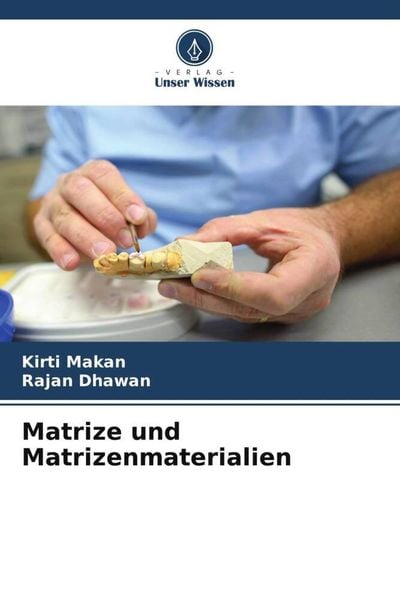 Matrize und Matrizenmaterialien, Taschenbuch von Kirti Makan , Rajan Dhawan, Verlag Unser Wissen, 9786205334744