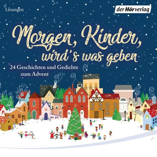 Morgen, Kinder, wird's was geben - Selma Lagerlöf , Hoffmann Fallersleben , Ludwig Thoma , Brüder Grimm , Rainer Maria Rilke, Audio, 9783844536119