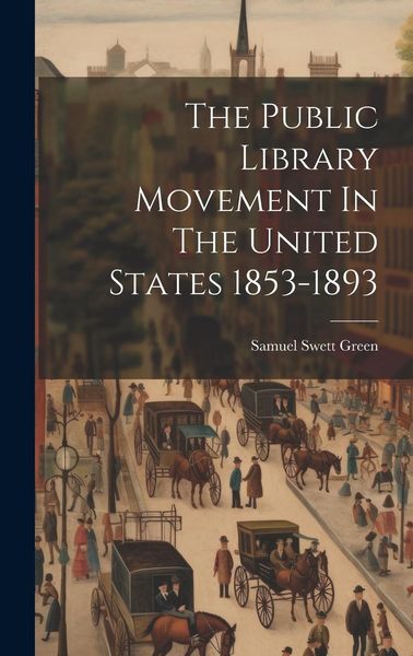 Produktbild: The Public Library Movement In The United States 1853-1893