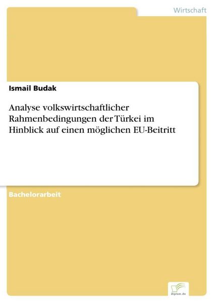 Produktbild: Analyse volkswirtschaftlicher Rahmenbedingungen der T&uuml;rkei im Hinblick auf einen m&ouml;glichen EU-Beitritt