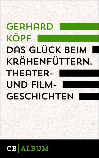 Produktbild: Das Gl&uuml;ck beim Kr&auml;henf&uuml;ttern. Theater- und Filmgeschichten