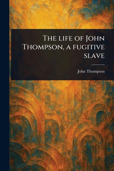 Produktbild: The Life of John Thompson, a Fugitive Slave