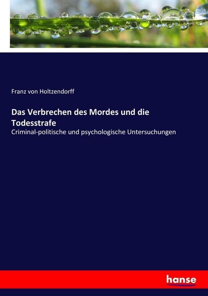Das Verbrechen des Mordes und die Todesstrafe, Taschenbuch von Franz Holtzendorff, Hansebooks, 978-3-7446-3334-5