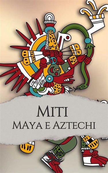 Produktbild: Miti e leggende dei Maya e degli Aztechi