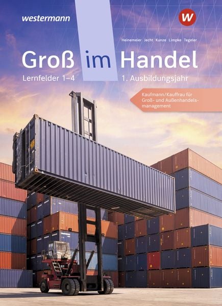 Groß im Handel - KMK-Ausgabe. 1. Ausbildungsjahr Lernfelder 1 bis 4 - Kaufmann/Kauffrau für Groß- und Außenhandelsmanage