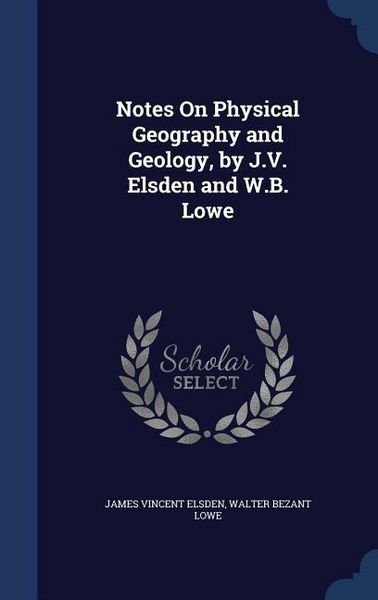 Produktbild: Notes On Physical Geography and Geology, by J.V. Elsden and W.B. Lowe