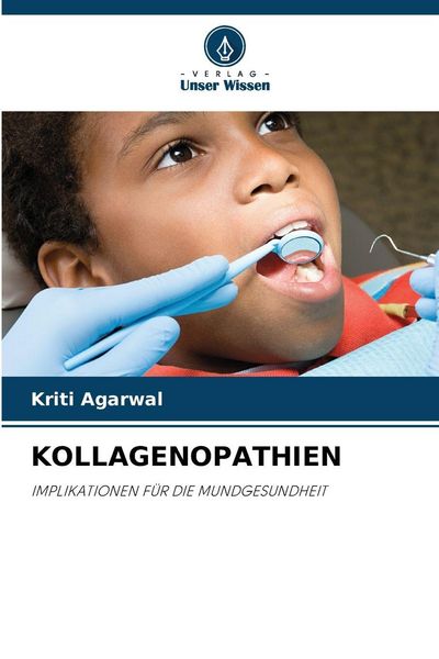 Kollagenopathien, Taschenbuch von Kriti Agarwal, Verlag Unser Wissen, 9786209096433