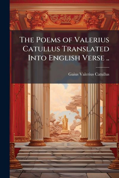 Produktbild: The Poems of Valerius Catullus Translated Into English Verse ..
