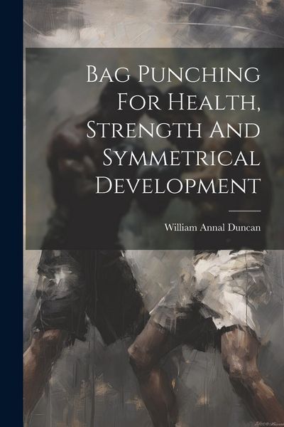 Produktbild: Bag Punching For Health, Strength And Symmetrical Development