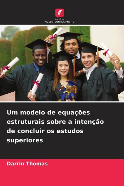 Produktbild: Um modelo de equa&ccedil;&otilde;es estruturais sobre a inten&ccedil;&atilde;o de concluir os estudos superiores