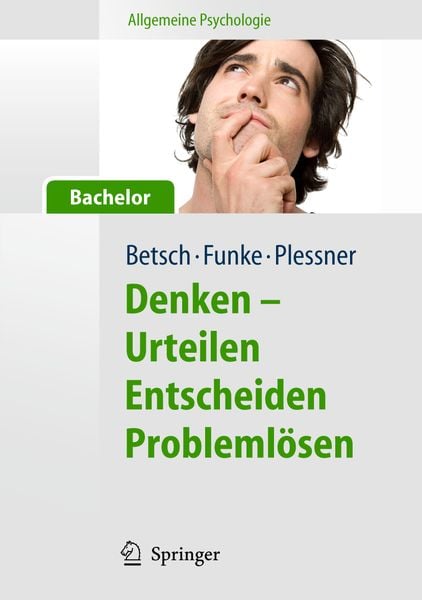 Allgemeine Psychologie für Bachelor: Denken - Urteilen, Entscheiden, Problemlösen. Lesen, Hören, Lernen im Web.