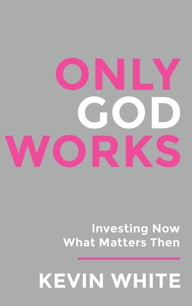 Produktbild: Only God Works Investing Now What Matters Then (B&W)