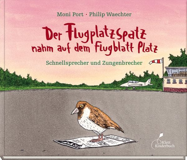 Der Flugplatzspatz nahm auf dem Flugblatt Platz, Gebundene Ausgabe von Moni Port, Klett Kinderbuch, 978-3-95470-177-3