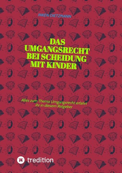 Das Umgangsrecht bei Scheidung mit Kindern, Taschenbuch von Inken Dietzmann, Tredition, 9783347664401