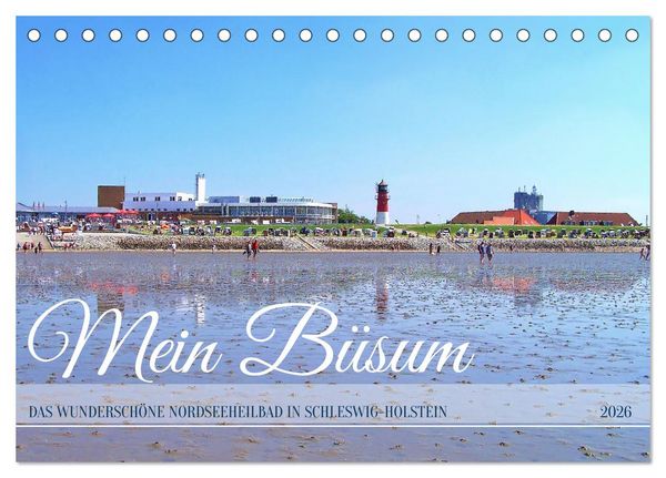 Produktbild: Mein B&uuml;sum - Das wundersch&ouml;ne Nordseeheilbad in Schleswig-Holstein (Tischkalender 2026 DIN A5 quer), CALVENDO Monatskalender