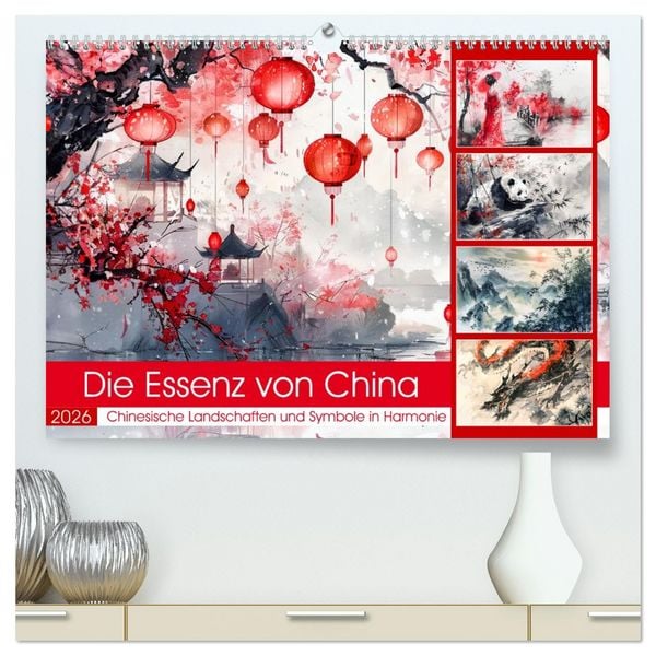 Die Essenz von China - Chinesische Landschaften und Symbole in Harmonie (hochwertiger Premium Wandkalender 2026 DIN A2 quer), Kunstdruck in Hochglanz