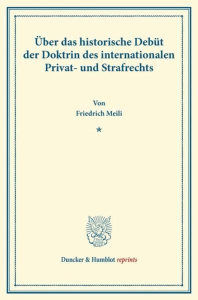 Über das historische Debüt der Doktrin des internationalen Privat- und Strafrechts., Taschenbuch von Friedrich Meili, Duncker & Humblot, 9783428166442