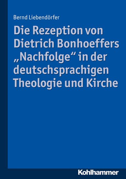 Produktbild: Die Rezeption von Dietrich Bonhoeffers "Nachfolge" in der deutschsprachigen Theologie und Kirche