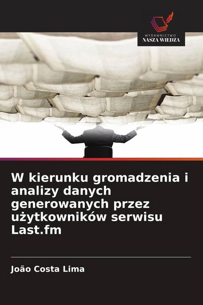 Produktbild: W kierunku gromadzenia i analizy danych generowanych przez u&iquest;ytkownik&oacute;w serwisu Last.fm
