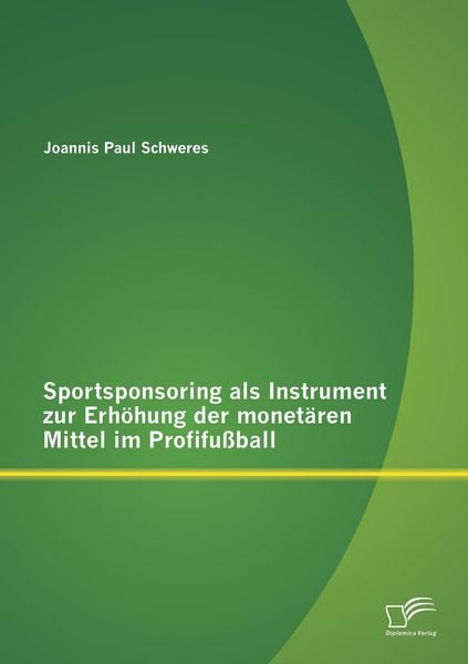 Produktbild: Sportsponsoring als Instrument zur Erh&ouml;hung der monet&auml;ren Mittel im Profifu&szlig;ball