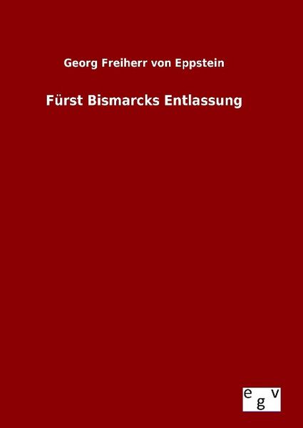 Produktbild: F&uuml;rst Bismarcks Entlassung