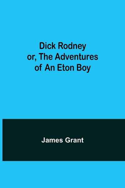 Produktbild: Dick Rodney Or, The Adventures Of An Eton Boy
