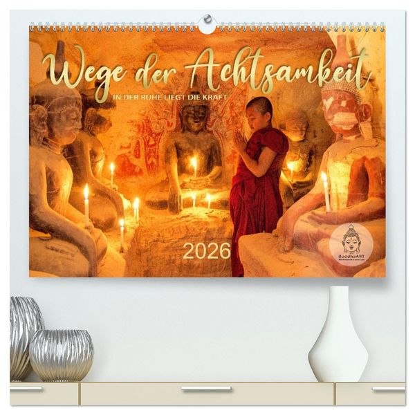Produktbild: Wege der Achtsamkeit - In der Ruhe liegt die Kraft (hochwertiger Premium Wandkalender 2026 DIN A2 quer), Kunstdruck in Hochglanz