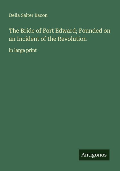 Produktbild: The Bride of Fort Edward; Founded on an Incident of the Revolution