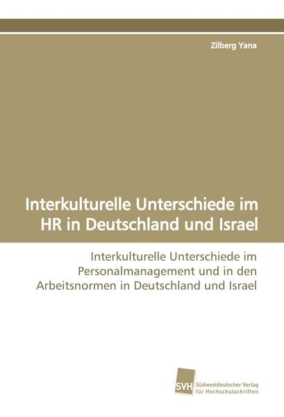 Interkulturelle Unterschiede im HR in Deutschland und Israel, Taschenbuch von Zilberg Yana, Südwestdeutscher Verlag für Hochschulschriften,