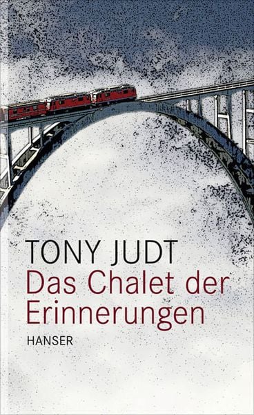 Das Chalet der Erinnerungen, Gebundene Ausgabe von Tony Judt, Carl Hanser