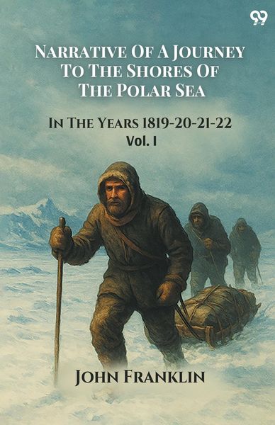Produktbild: Narrative Of A Journey To The Shores Of The Polar Sea In The Years 1819-20-21-22 Vol. I