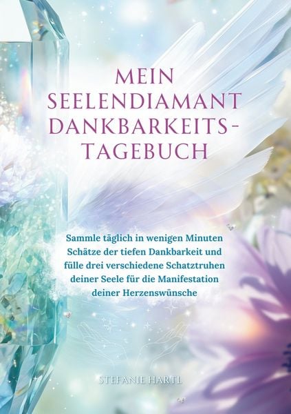 Mein Seelendiamant Dankbarkeits-Tagebuch, Taschenbuch von Stefanie Hartl, Tolino Media, 9783759296917