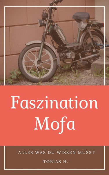 Produktbild: Faszination Mofa - alles was du wissen musst