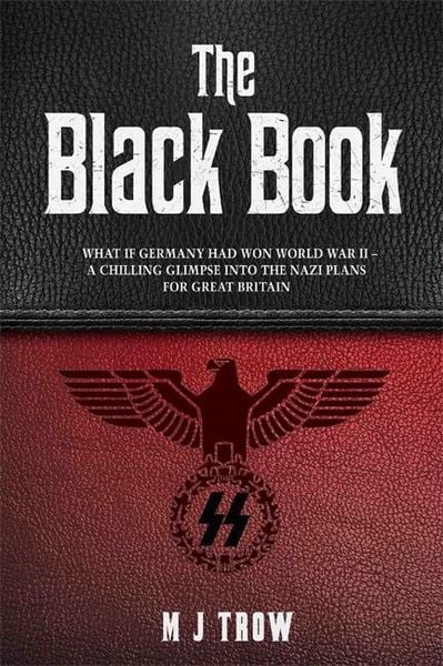 Produktbild: The Black Book: What if Germany had won World War II - A Chilling Glimpse into the Nazi Plans for Great Britain
